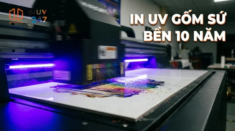 IN UV GỐM SỨ BỀN 10 NĂM - INUV247