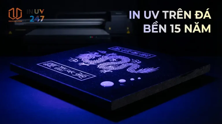 IN UV TRÊN ĐÁ BỀN 15 NĂM - INUV247