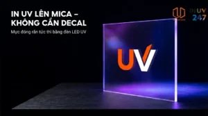In UV trên Mica: Kỹ thuật, ứng dụng & báo giá 2026